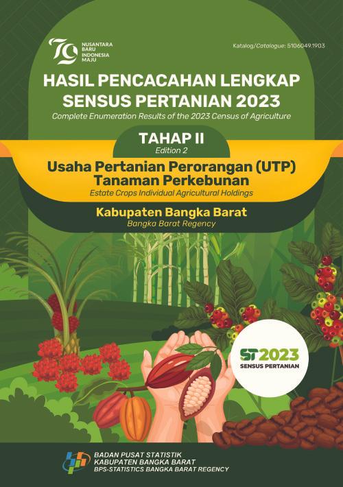 Complete Enumeration Results of the 2023 Census of Agriculture - Edition 2: Estate Crops Individual Agricultural Holdings Bangka Barat Regency