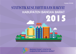 STATISTIK KESEJAHTERAAN RAKYAT Kabupaten BANGKA BARAT 2015