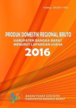 Gross Regional Domestic Product of Region Bangka Barat by Industrial Origin 2012-2016