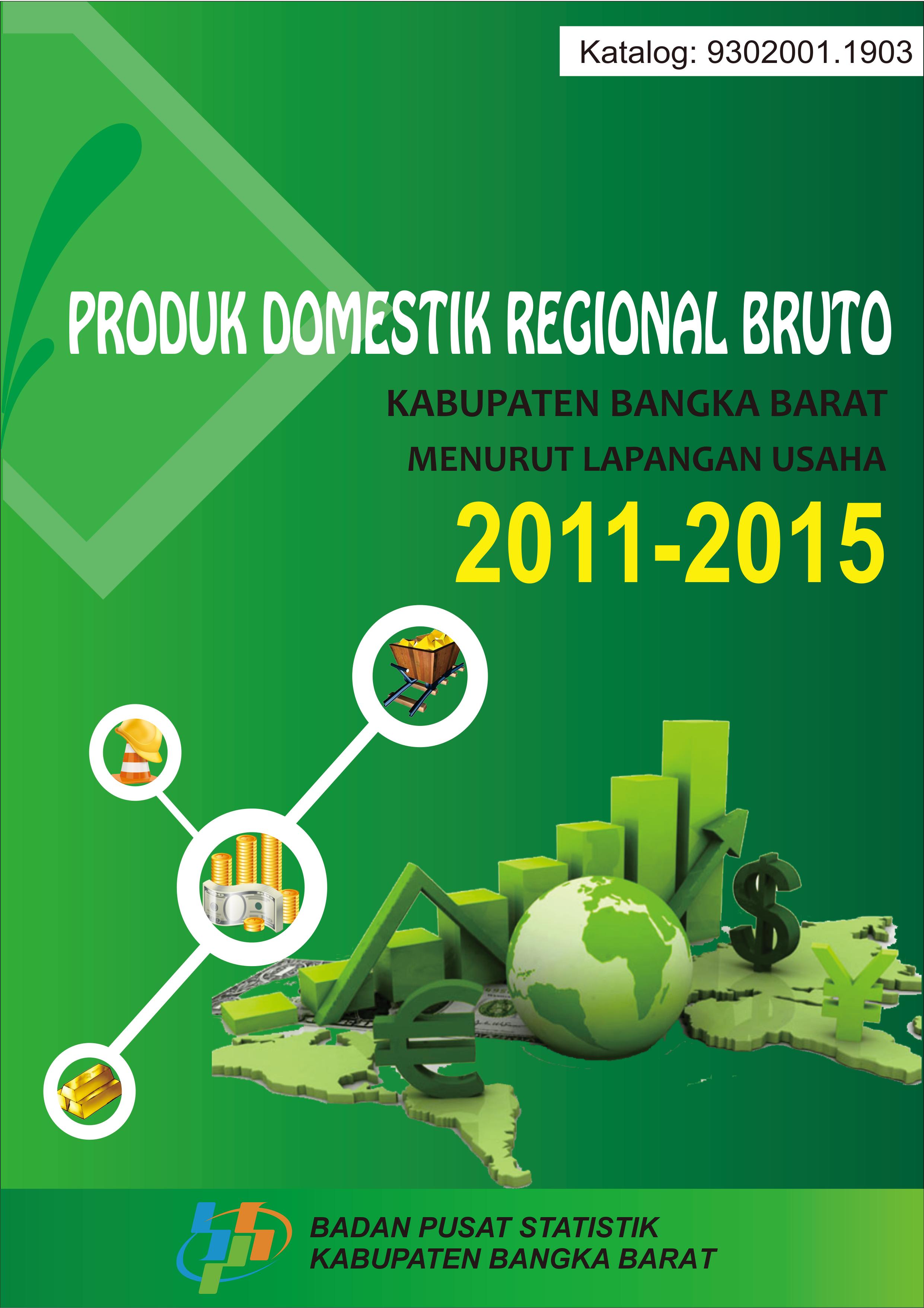 Gross Regional Domestic Product of Bangka Barat Regency by Industrial Origin 2011-2015