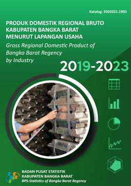 Produk Domestik Regional Bruto Kabupaten Bangka Barat Menurut Lapangan Usaha 2019-2023