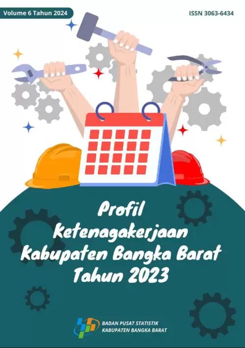 Profil Ketenagakerjaan Kabupaten Bangka Barat 2023