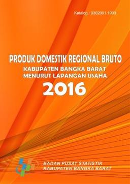 Gross Regional Domestic Product Of Region Bangka Barat By Industrial Origin 2012-2016