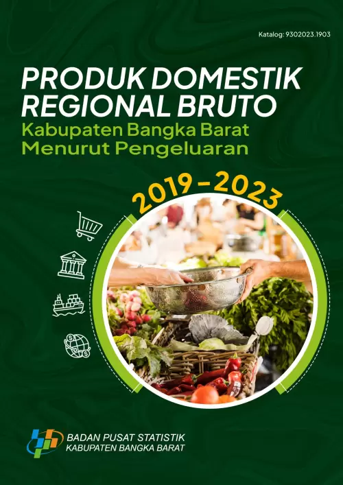 Produk Domestik Regional Bruto Kabupaten Bangka Barat Menurut Pengeluaran 2019-2023
